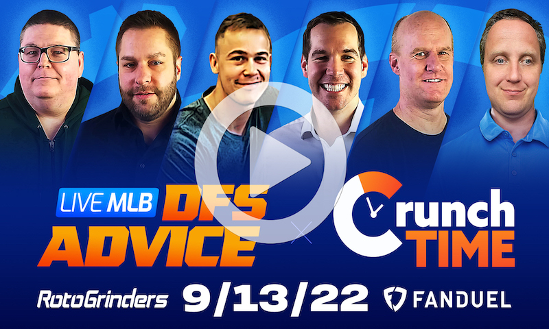 GrindersLive / Crunch Time - 9/13/22 MLB DFS Picks & Strategy