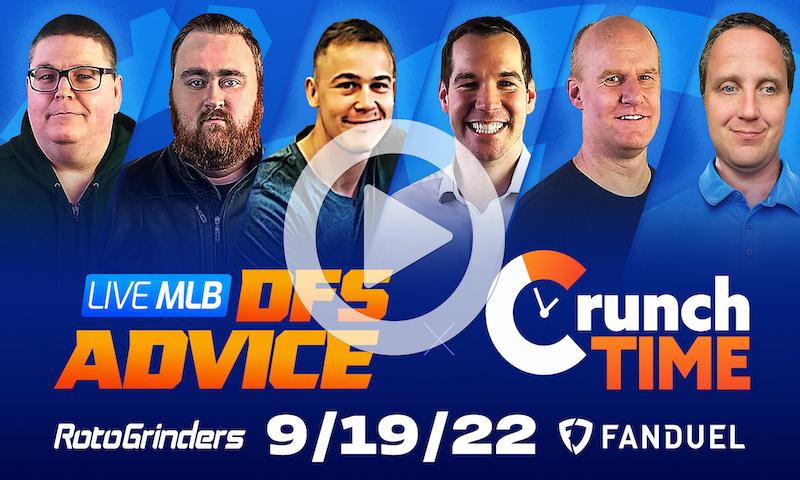 GrindersLive / Crunch Time - 9/19/22 MLB DFS Picks & Strategy