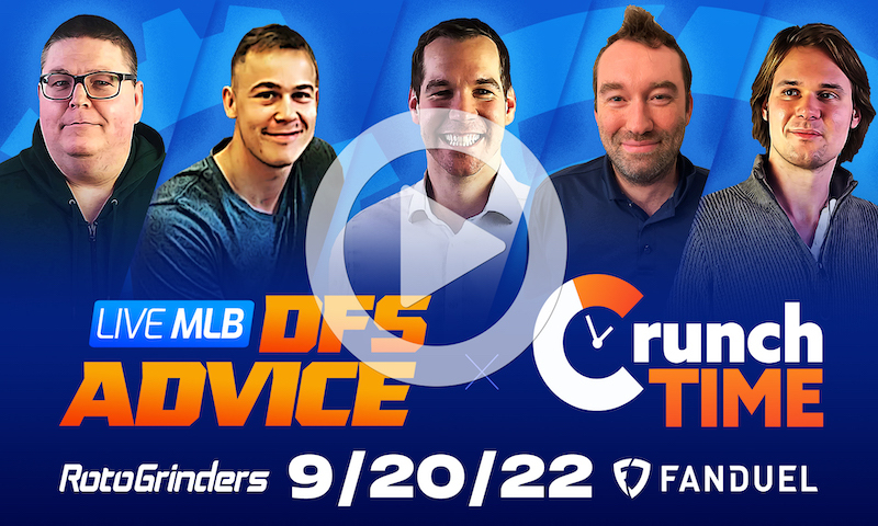 GrindersLive / Crunch Time - 9/20/22 MLB DFS Picks & Strategy