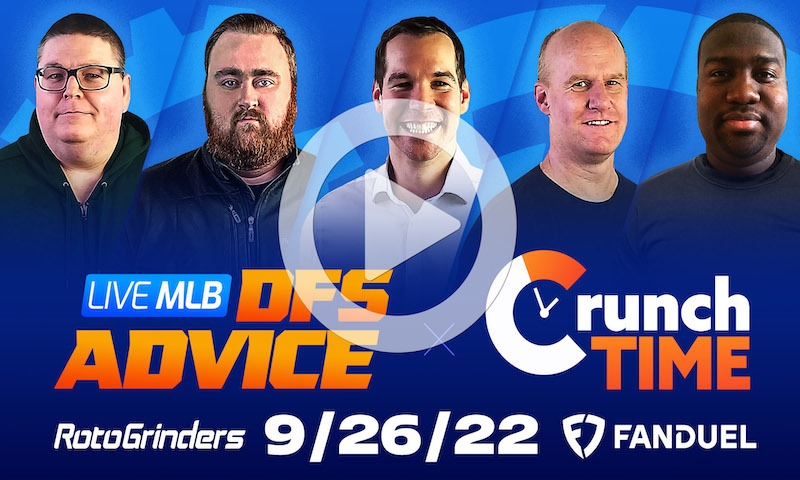 GrindersLive / Crunch Time - 9/26/22 MLB DFS Picks & Strategy
