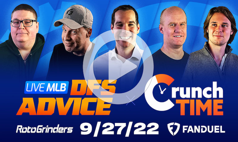 GrindersLive / Crunch Time - 9/27/22 MLB DFS Picks & Strategy