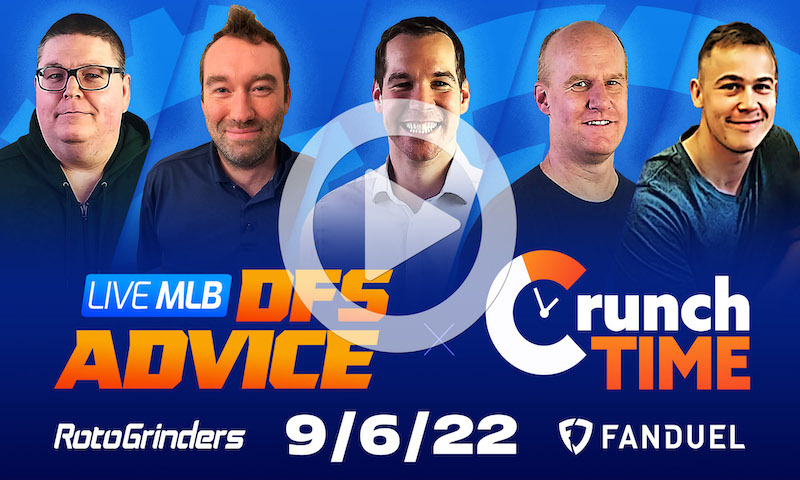 GrindersLive / Crunch Time - 9/6/22 MLB DFS Picks & Strategy