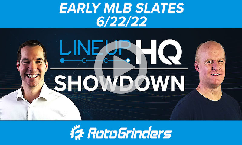 MLB LineupHQ Breakdown: Early Slates (6/22/22)