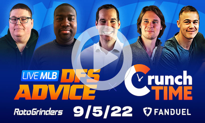 GrindersLive / Crunch Time (MAIN) - 9/5/22 MLB DFS Picks & Strategy