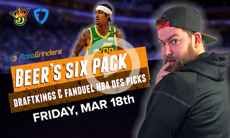 DraftKings and FanDuel NBA Six-Pack: Friday, 3/18/22