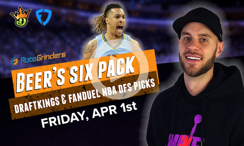 DraftKings and FanDuel NBA Six-Pack: Friday, 4/1/22