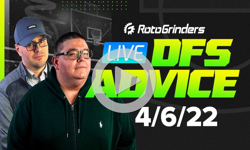 GrindersLive - 4/6/22 NBA DFS Picks & Strategy