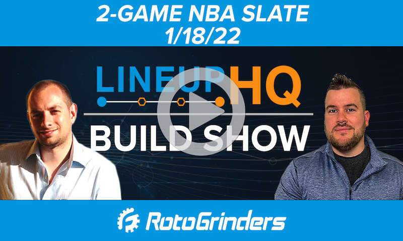 FREE TODAY: NBA LineupHQ Build Show - 1/18/22