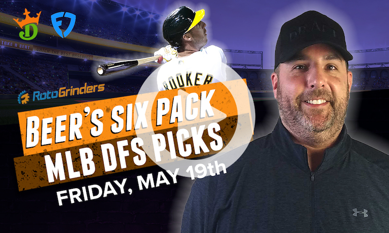 DraftKings and FanDuel MLB Six-Pack: Friday, May 19th