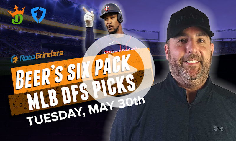 DraftKings and FanDuel MLB Six-Pack: Tuesday, May 30th