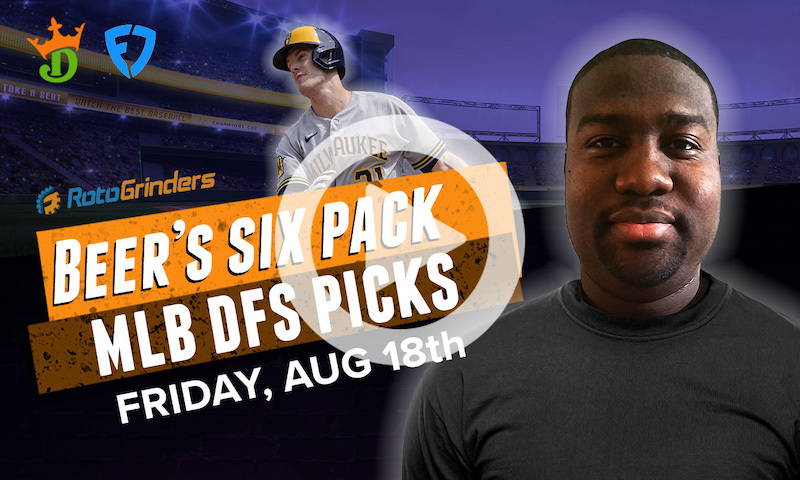 DraftKings and FanDuel MLB Six-Pack: Friday, August 18th