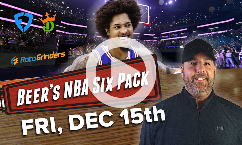 DraftKings and FanDuel NBA Six Pack: Friday, Dec. 15th