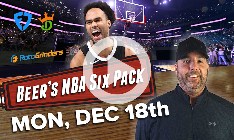 DraftKings and FanDuel NBA Six Pack: Monday, Dec. 18th