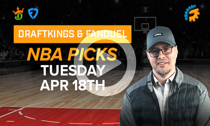 headChopper's DraftKings & FanDuel NBA DFS Picks for Tuesday, April 18th