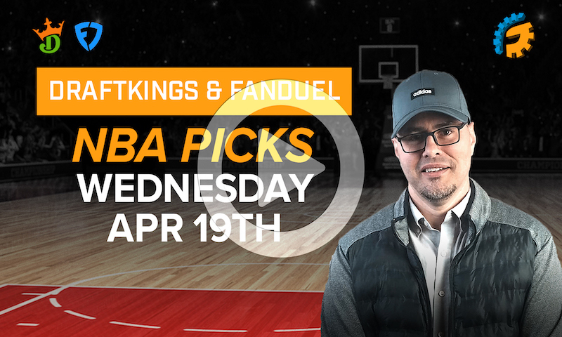headChopper's DraftKings & FanDuel NBA DFS Picks for Wednesday, April 19th