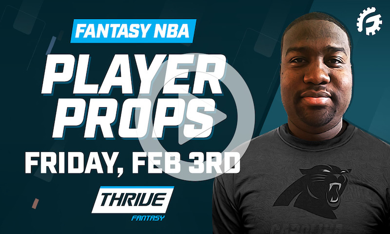 NBA Thrive Fantasy Player Props - Friday Feb 3rd