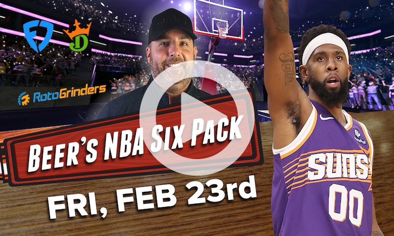 DraftKings and FanDuel NBA Six Pack: Friday, February 23rd