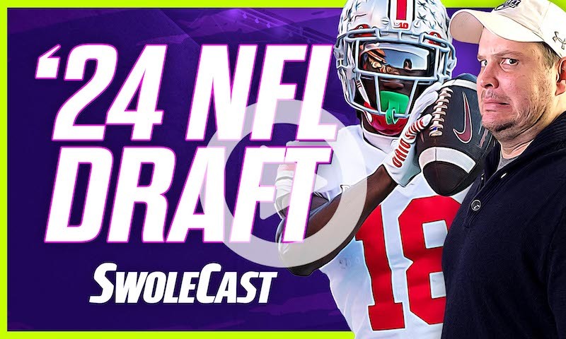 Swolecast, April 24, 2024 - NFL Draft Edition