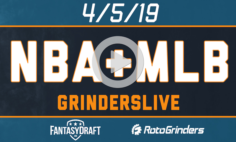 NBA/MLB 4/5/19 GrindersLive & Tournament Edition