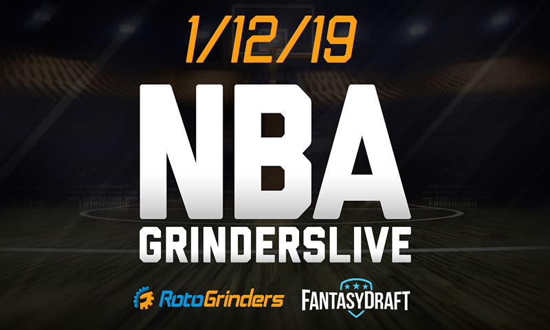 NBA 1/12/19 FantasyDraft GrindersLive