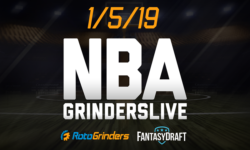 NBA 1/5/19 FantasyDraft GrindersLive