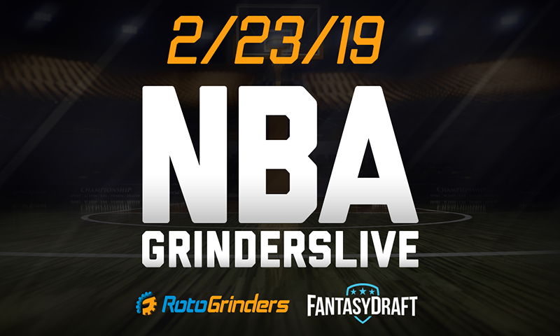 NBA 2/23/19 FantasyDraft GrindersLive
