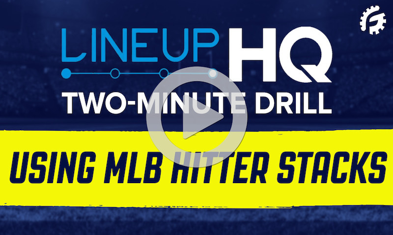 RotoGrinders LineupHQ 2 Minute Drill - Using MLB Hitter Stacks