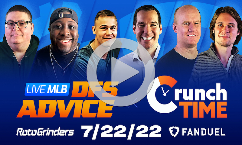 GrindersLive / Crunch Time - 7/22/22 MLB DFS Picks & Strategy