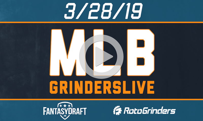 MLB 3/28/19 FantasyDraft GrindersLive