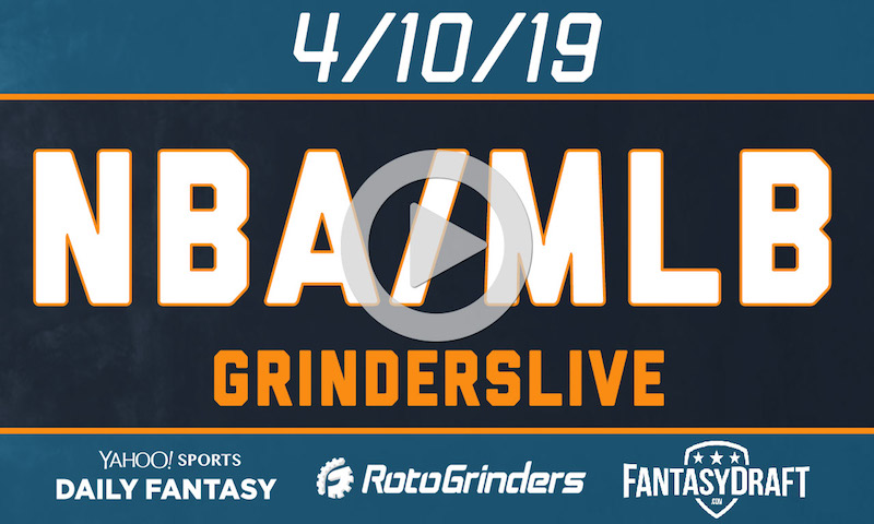 NBA/MLB 4/10/19 GrindersLive & Tournament Edition