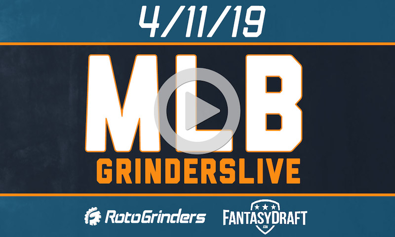 MLB 4/11/19 FantasyDraft GrindersLive