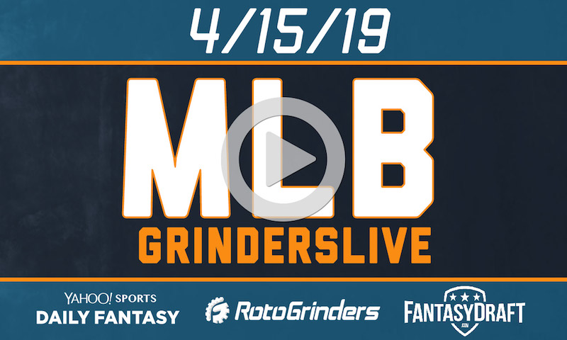 MLB 4/15/19 GrindersLive & Tournament Edition