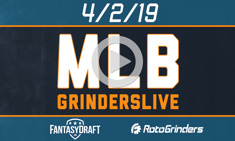 MLB 4/2/19 FantasyDraft GrindersLive