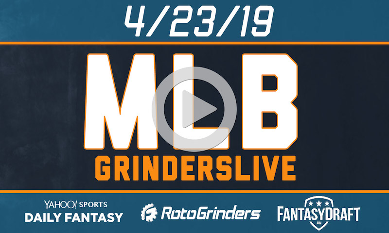 MLB DFS 4/23/19 GrindersLive & Tournament Edition