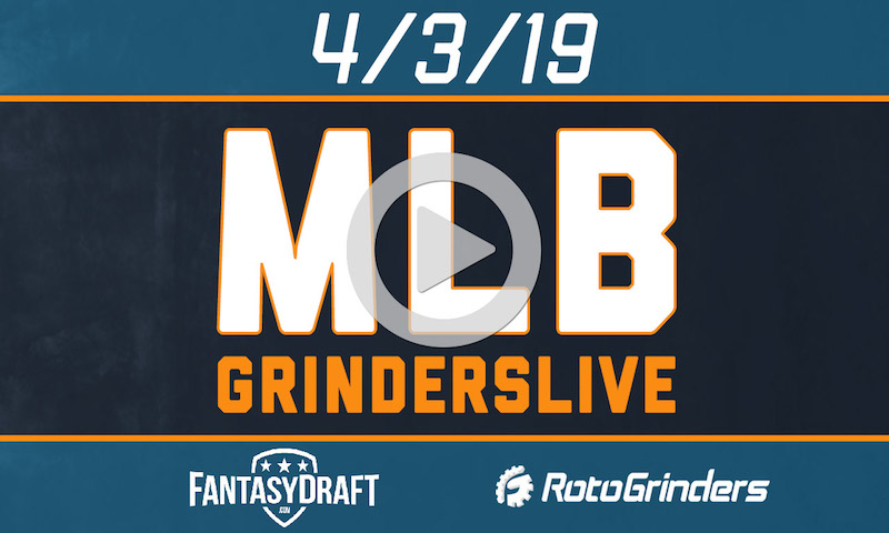MLB 4/3/19 FantasyDraft GrindersLive