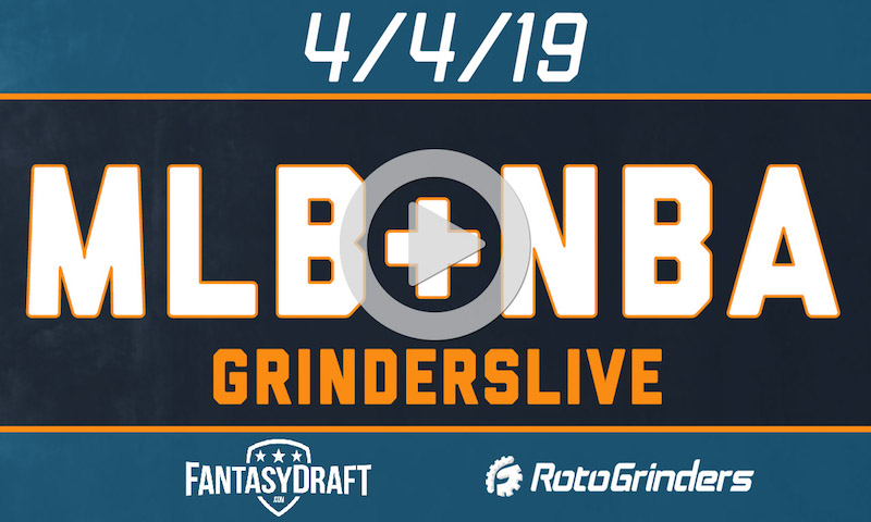 MLB/NBA 4/4/19 FantasyDraft GrindersLive
