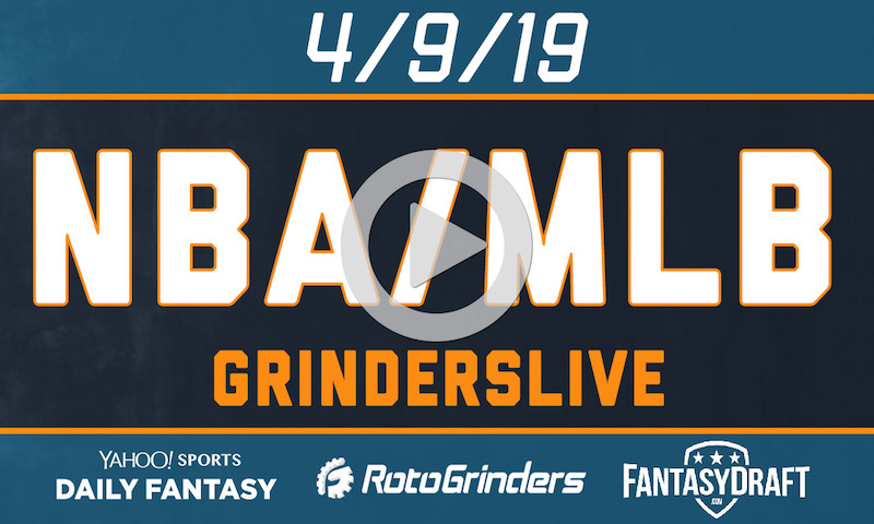NBA/MLB 4/9/19 GrindersLive & Tournament Edition