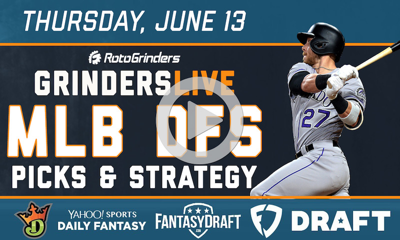 MLB DFS 6/13/19 GrindersLive & DRAFT Live