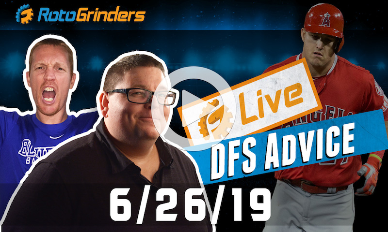 MLB DFS 6/26/19 GrindersLive & Tournament Edition