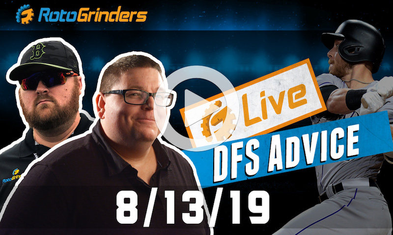 MLB DFS 8/13/19 GrindersLive & DRAFT Live