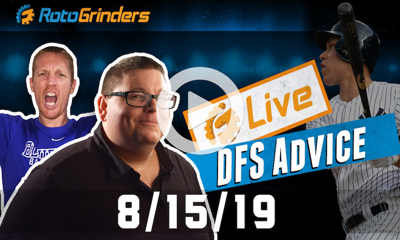 MLB DFS 8/15/19 GrindersLive & DRAFT Live