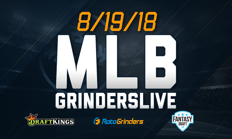 MLB 8/19/18 GrindersLive