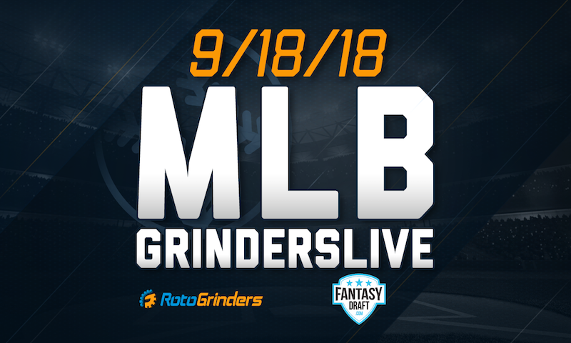 MLB 9/18/18 GrindersLive