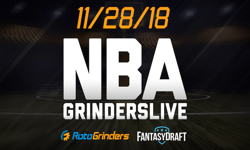 NBA 11/28/18 FantasyDraft GrindersLive