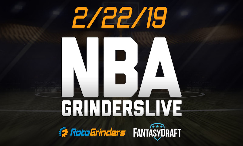 NBA 2/22/19 FantasyDraft GrindersLive