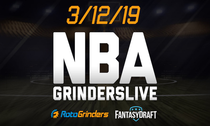 NBA 3/12/19 FantasyDraft GrindersLive