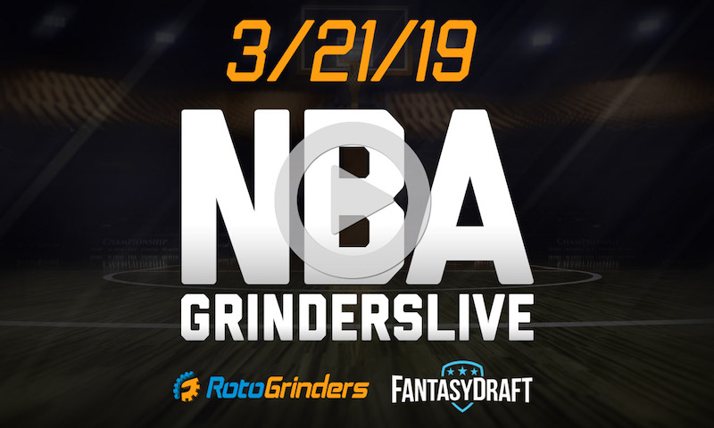 NBA 3/21/19 FantasyDraft GrindersLive