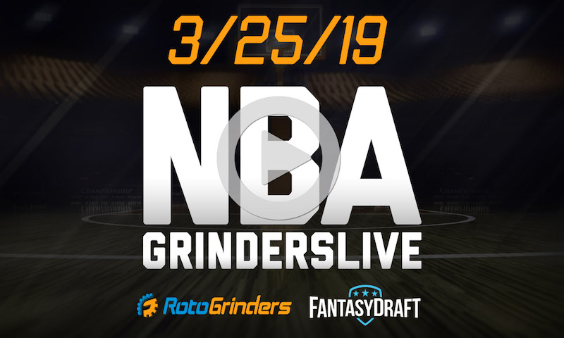 NBA 3/25/19 FantasyDraft GrindersLive