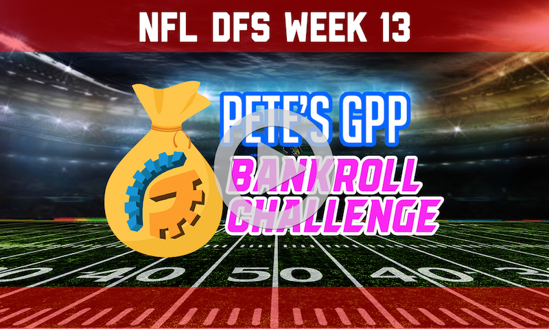 DraftKings Bankroll Challenge Week 13 - Live Build & Single Entry GPP Strategy
