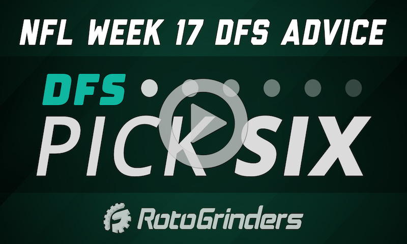 NFL Week 17 Strategy and Picks - DFS Pick 6